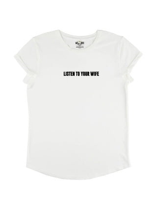 T-shirt Roll Up Brodé "Listen to Your Wife"