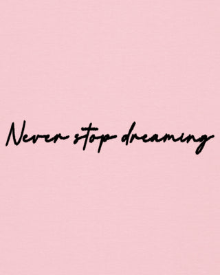 T-shirt Classic "Never Stop Dreaming"