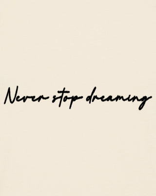 T-shirt Classic "Never Stop Dreaming"