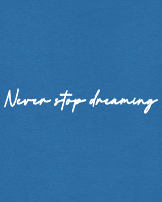 T-shirt Classic "Never Stop Dreaming"