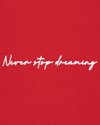 T-shirt Classic "Never Stop Dreaming"