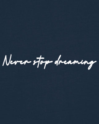 T-shirt Classic "Never Stop Dreaming"