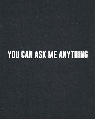 T-shirt Classic Brodé "You Can Ask Me Anything"