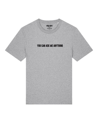 T-shirt Classic Brodé "You Can Ask Me Anything"